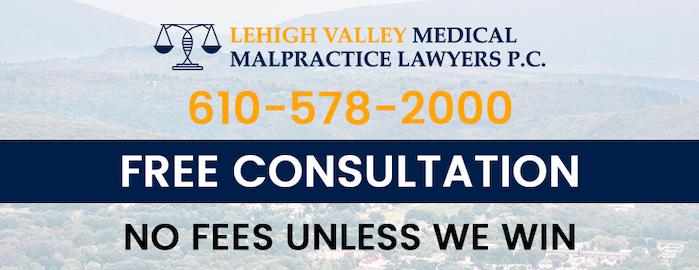 Lehigh Valley Medical Malpractice Lawyers